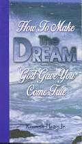 How To Make The Dream God Gave You Come True
