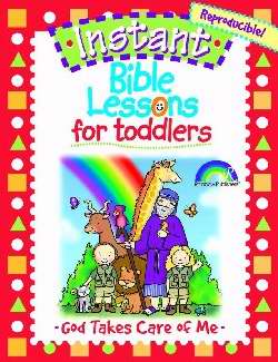 Instant Bible Lessons For Toddlers: God Takes Care Of Me