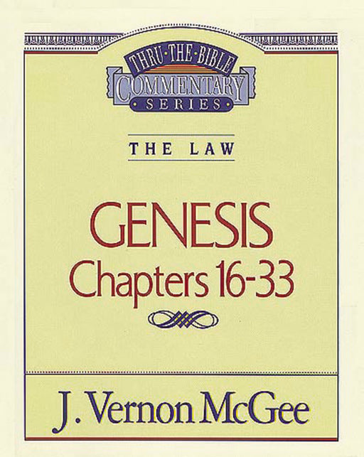 Genesis: Chapters 16-33 (Thru The Bible Commentary)