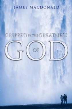 Gripped By The Greatness Of God