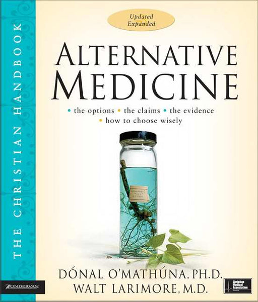 Alternative Medicine: The Christian Handbook
