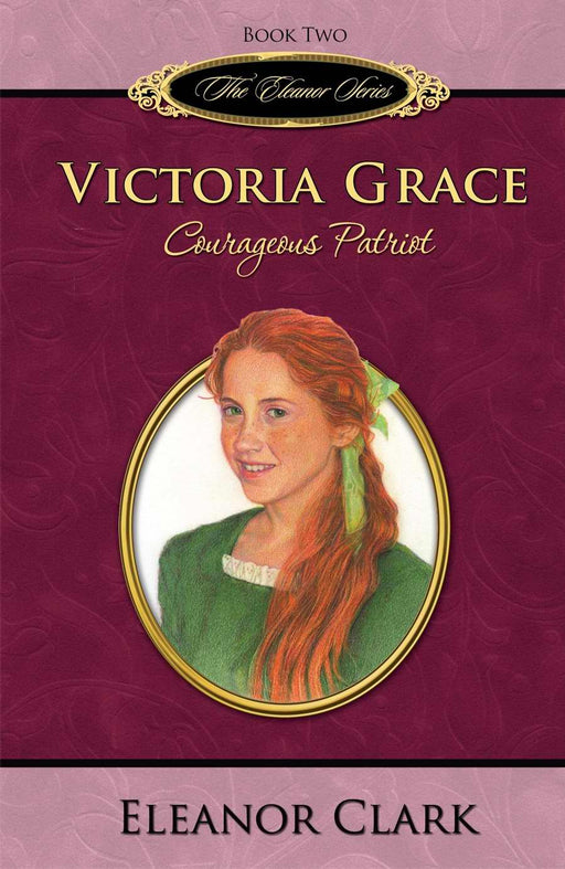 Victoria Grace: Courageous Patriot (Eleanor V2)