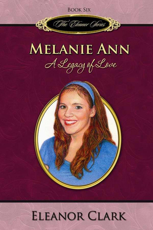 Melanie Ann: A Legacy Of Love (Eleanor V6)