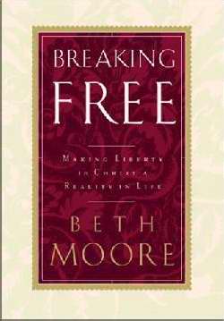 Breaking Free: Making Liberty In Christ A Reality