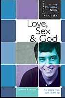 Love, Sex & God: For Young Men Ages 14 And Up