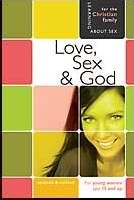 Love, Sex & God: For Young Women Ages 14 And Up