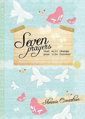 Seven Prayers That Will Change Your Life Forever (Revised)