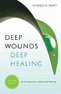 Deep Wounds Deep Healing (Revised)
