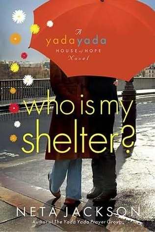 Who Is My Shelter? (Yada Yada House Of Hope V4)