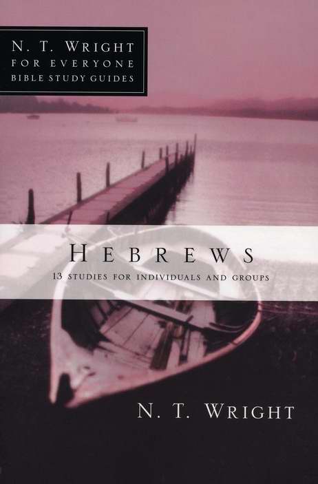 Hebrews (N T Wright For Everyone)