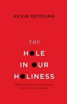 The Hole In Our Holiness-Hardcover