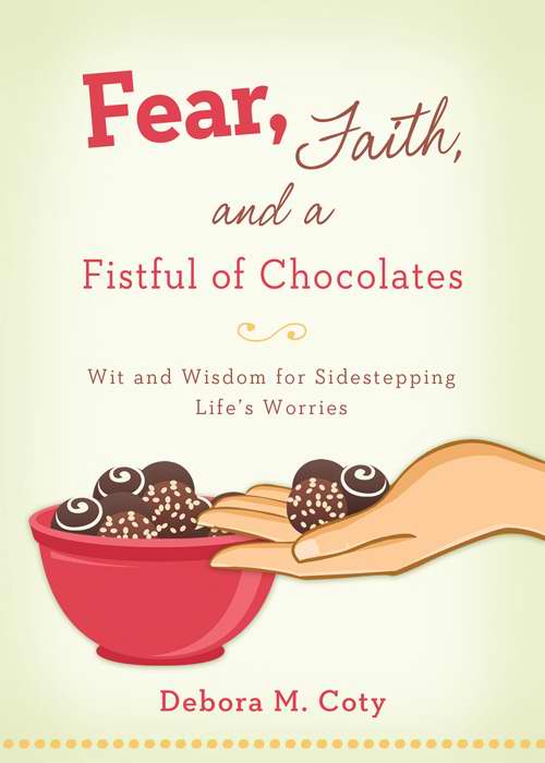 Fear, Faith, And A Fistful Of Chocolates
