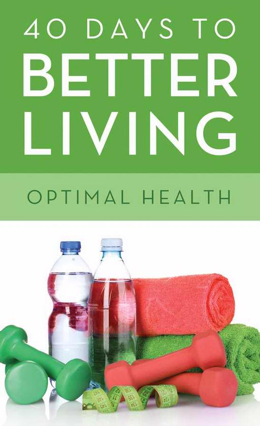 40 Days To Better Living: Optimal Health-Mass Market