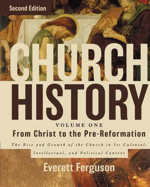 Church History V1: From Christ To The Pre-Reformation