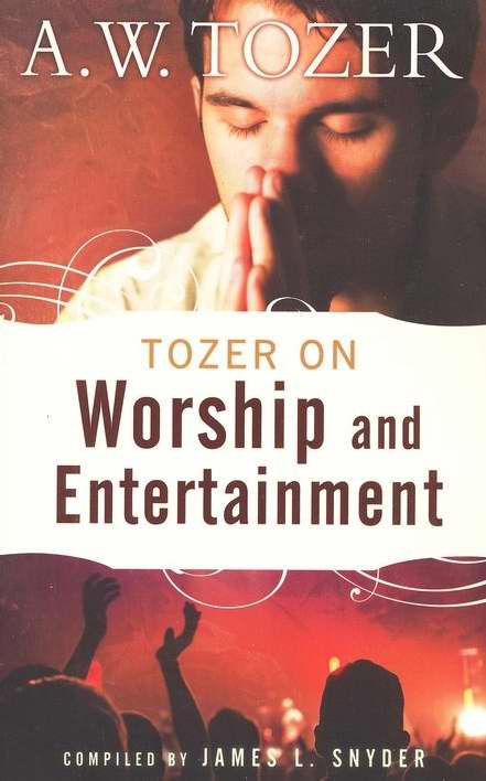 Tozer On Worship And Entertainment (Repack)