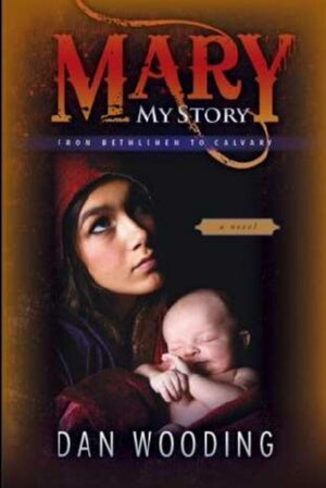 Mary: My Story From Bethlehem To Calvary