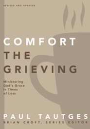 Comfort The Grieving (Revised And Updated)