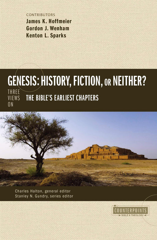 Genesis: History, Fiction, Or Neither? (Counterpoints: Bible and Theology)
