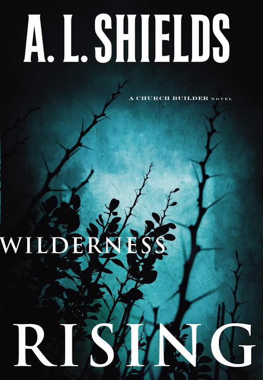 Wilderness Rising (Church Builder Novel)