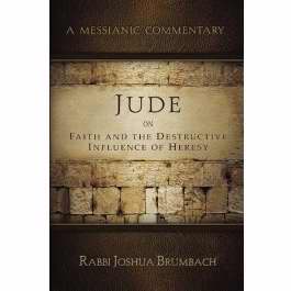 Jude On Faith And The Destructive Influence Of Heresy: A Messianic Commentary