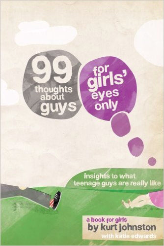 99 Thoughts About Guys: For Girls' Eyes Only