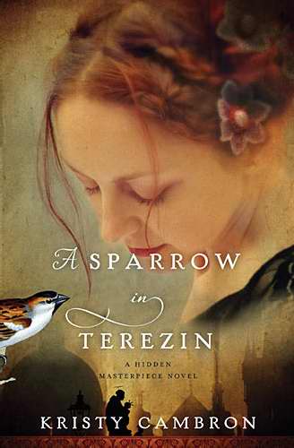 Sparrow In Terezin (Hidden Masterpiece Novel)