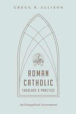 Roman Catholic Theology And Practice