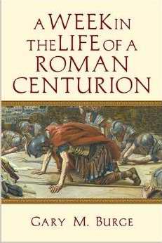 A Week In The Life Of A Roman Centurion