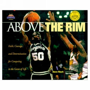 Above the Rim: Facing Life with Faith, Guts, and Determination (Heart of a Champion)