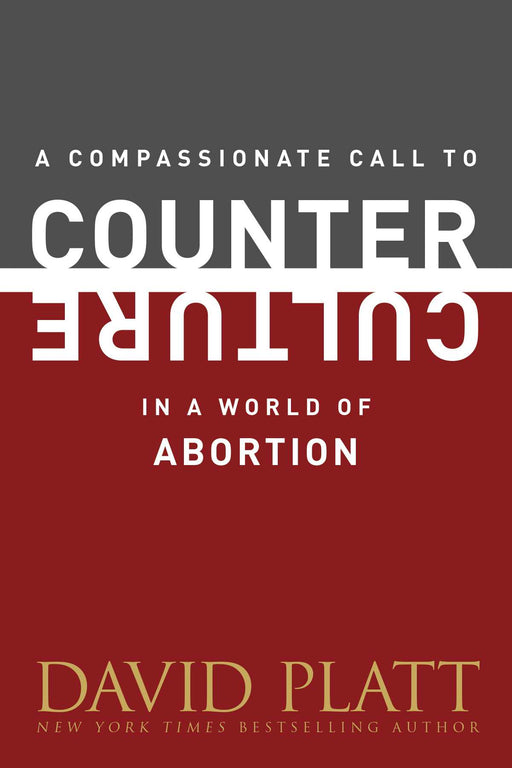 Compassionate Call To Counter Culture In A World Of Abortion (Counter Culture Booklets)
