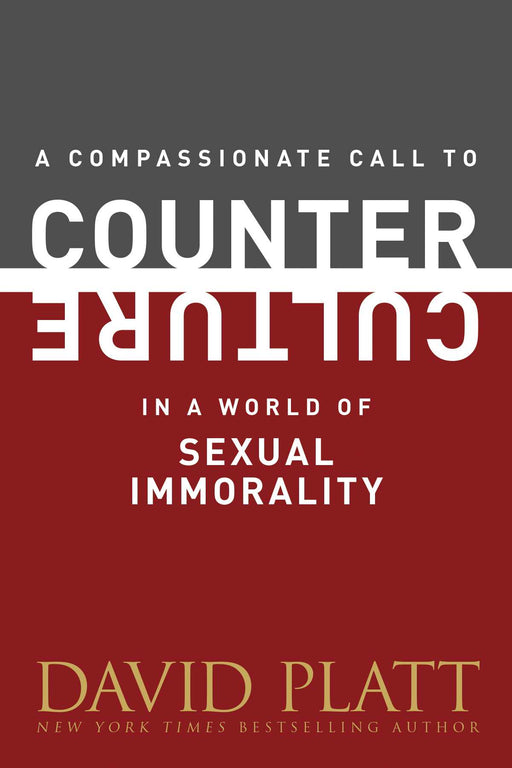 Compassionate Call To Counter Culture In A World Of Sexual Immorality (Counter Culture Booklets)