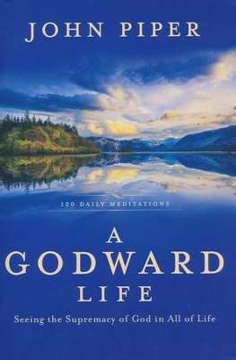 Godward Life: 120 Daily Meditations