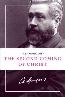 Spurgeon On The Second Coming Of Christ