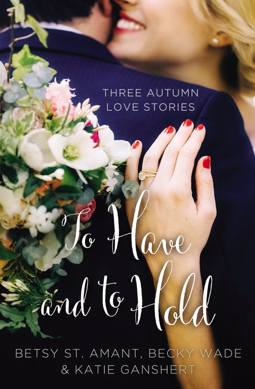 To Have And To Hold (A Year Of Weddings Novella Collection)