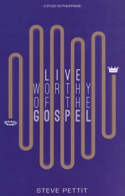 Live Worthy Of The Gospel
