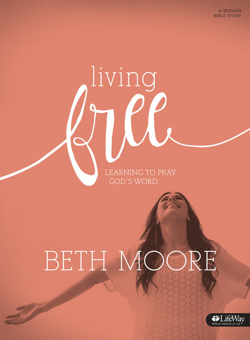 Living Free: Learning To Pray God's Word Bible Study Book (Updated)