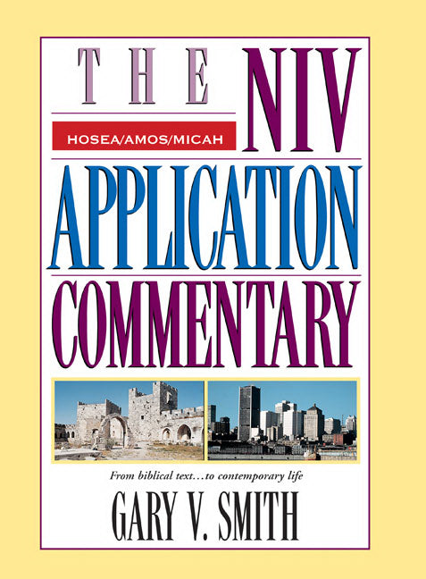 Hosea, Amos, & Micah (NIV Application Commentary)