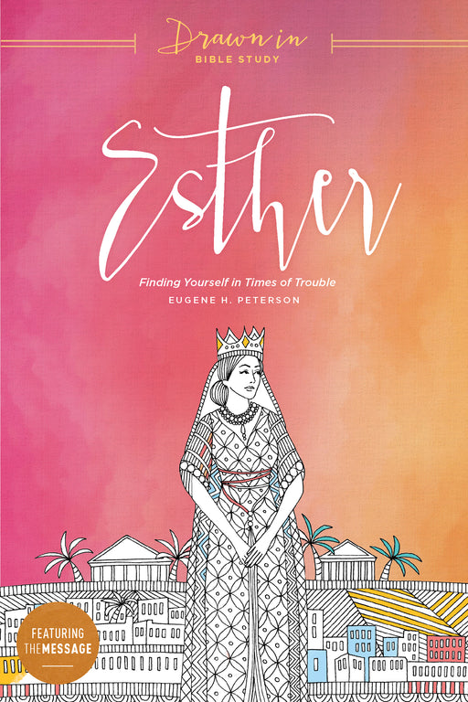 Esther: Finding Yourself In Times Of Trouble (Drawn In Bible Study)