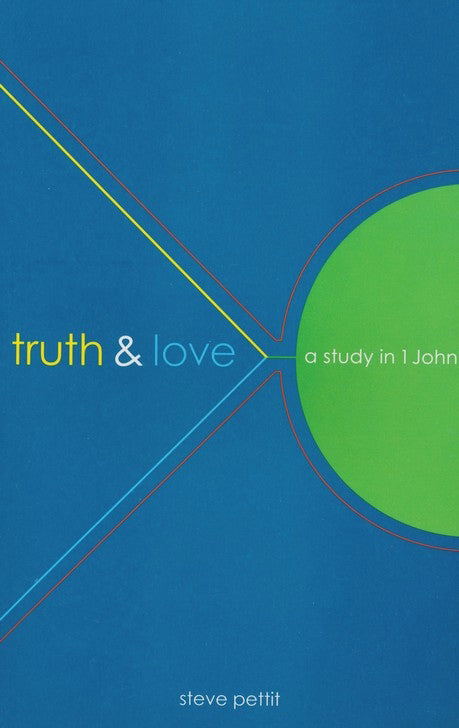 Truth & Love: A Study In 1 John (Lifetouch Bible Study)