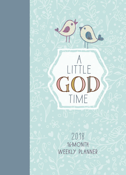 A Little God Time 2018 16-Month Weekly Planner