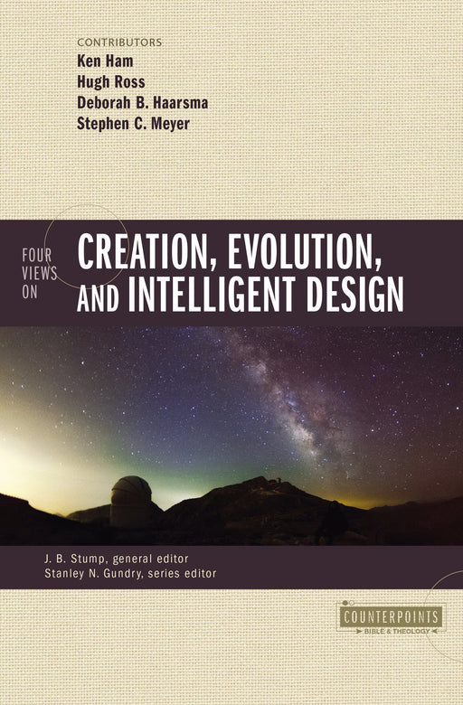 Four Views On Creation, Evolution, And Intelligent Design (Counterpoints)
