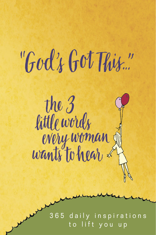 God's Got This: 3 Little Words Every Woman Wants To Hear