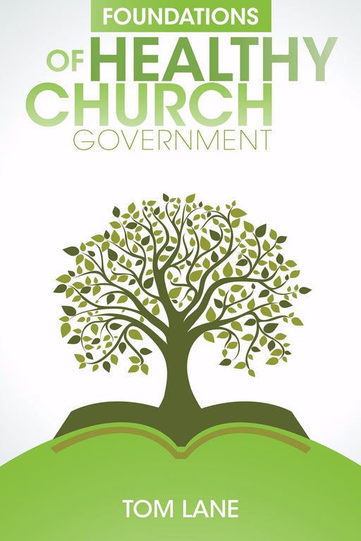 Foundations Of Healthy Church Government
