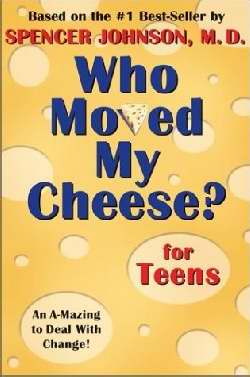 Who Moved My Cheese? For Teens