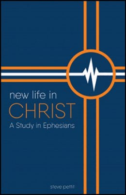 New Life In Christ: A Study In Ephesians