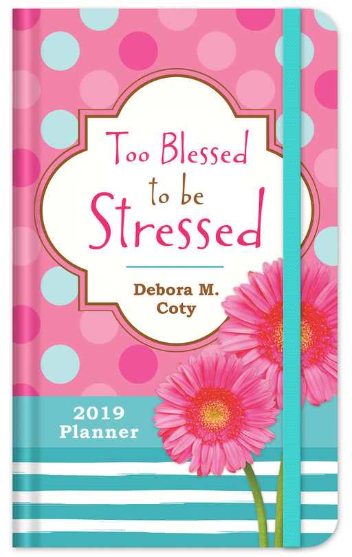 Planner-2019-Too Blessed To Be Stressed (15 Month)
