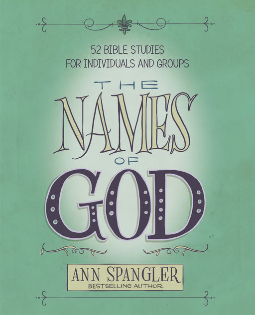 The Names Of God: 52 Bible Studies For Individuals And Groups (Study Edition)