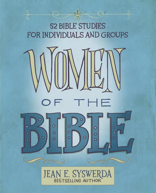 Women Of The Bible: 52 Bible Studies For Individuals And Groups (Study Edition)