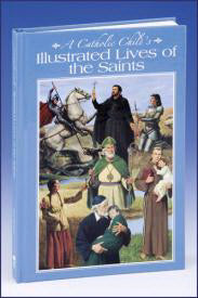 A Catholic Child's Illustrated Lives Of The Saints
