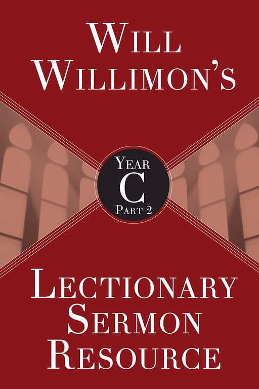 Will Willimon's Lectionary Sermon Resource, Year C Part 1 (Oct)